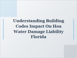 Florida Hoa Water Damage Liability & Building Codes