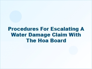 Escalate Your Water Damage Claim to the Hoa
