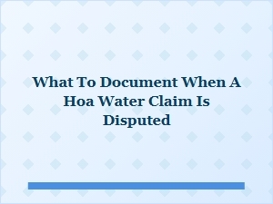 Managing a Disputed Hoa Water Damage Claim